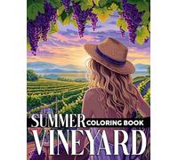 Summer Vineyard Coloring Book: Scenic Coloring pages with Wine Country Vineyards and Nature Scenes for Adults Anxiety Relief and Calm