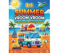 Summer Vroom Vroom: Preschool Activity Book Ages 3-5: Trace, Cut, Maze, Count, and Color Beach Vehicles Workbook for Toddlers