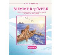SUMMER WATER: A book for children ages 4-6: illustrated stories about nature from around the world, to listen to and colour
