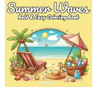 Summer Waves bold and easy coloring book: for Kids, Teens, and Adults - Relaxing Beach Vibes and Fun Outdoor Scenes (Summer Splash)