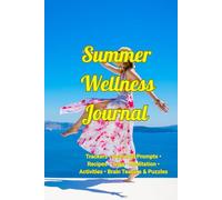 SUMMER WELLNESS JOURNAL : Scribble, Stretch, Smile & Relax With This Uplifting Seasonal Companion