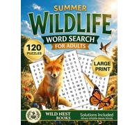 Summer Wildlife Word Search for Adults Large Print: 120 Sunny Season Nature Puzzles Featuring Lake Life, Meadow Creatures, Coastal Birds & Wild Blooms ... with Complete Solutions for Adults & Seniors