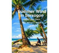 Summer Wind in Sorsogon: 5-Day Travel Guide to the Beaches, Islands, and Heritage Towns of Southern Luzon
