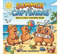 Summer with Capybaras - Bold & Easy Coloring Book: Cute Capybaras, Sunny Days and Relaxing Summer Scenes to Color (Summer Coloring Book)
