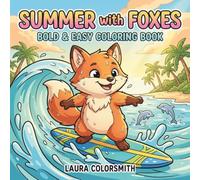Summer with Foxes - Bold & Easy Coloring Book: A Relaxing Fox Coloring Book | Adorable Wildlife and Summer Landscapes with Simple, Easy-to-Color Designs (Summer Coloring Book)