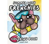 Summer with Frenchies Coloring Book (Winnie the Frenchie Coloring)