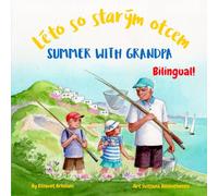 Summer with Grandpa - Léto so starým otcem: An English Czech bilingual children's book (Czech edition) (Czech Bilingual Books - Fostering Creativity in Kids)