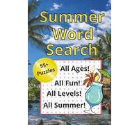 Summer Word Search: All Thing Summer! 55+ puzzles, all ages, all fun, all summer! | Beaches, Biking, Foods and Fireworks! | 120 pages, 6 inches x 9 ... road trips, hammocks, back yards and beaches!