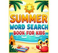 Summer Word Search Book for Kids-Fun and Educational Word Search Puzzles To Keep Your Child Entertained For Hours: Screen Free Boredom Buster - Great Vacation/Travel Activity
