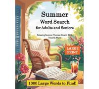 Summer Word Search for Adults and Seniors: Relaxing Summer Themes: Beach, BBQ, Travel & More! Large Print! 1000 Large Words to Find!