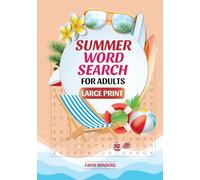Summer Word Search For Adults Large Print: 88 Summer-Themed Word Find Puzzles for Travel, Beach, Pool & Backyard Fun With Solutions