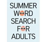 Summer Word Search For Adults Large Print: Relaxing Brain-Boosting Puzzles for Seniors and Adults to Enjoy on Warm Sunny Days