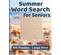Summer Word Search for Seniors: 100 Large-Print Puzzles for Relaxation & Mental Wellness: Easy-to-Read Word Searches with 21 Gentle Words Per Puzzle - ... 100 Large-Print Puzzles with 21 Words Each)