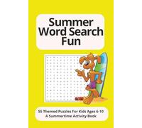 Summer Word Search Fun Puzzle Book: Summer Word Search For Kids Ages 6-10 | 6x9, 110 Pages, 55 Puzzles |....Fun, Screen-Free Summer Puzzles to Build Vocabulary, Focus, and Confidence