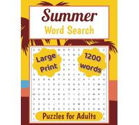 Summer Word Search, Large Print Puzzles For Adults: A Fun Puzzle Book With 1200 Words, 80 Puzzles With Solutions
