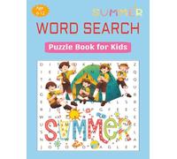 Summer Word Search Puzzle Book for Kids Ages 6-12: 50+ Puzzles & 800+ Words A Great Brain Game Puzzles to Keep Kids Busy All Summer Long | Large Print ... & Gift for Kids Holidays, Vacations, & More!