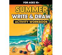 Summer - Write & Draw - Activity Workbook: Creative Storytelling, Handwriting Practice & Imaginative Prompts for Ages 10+