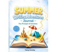 Summer Writing Adventures Journal: Fun Prompts and Activities for Ages 7-10
