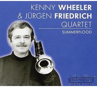 Summerflood by Kenny Wheeler & Jurgen Friedrich Quartet (2002-12-04)