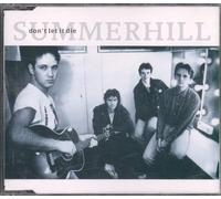 SUMMERHILL. - SUMMERHILL. DON'T LET IT DIE. 1990 3 TRACK CD SINGLE