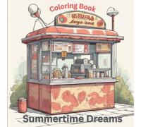Summertime Dreams: Adult Coloring Book for Relaxation: Relax And Unwind With The Beauty Of Summer
