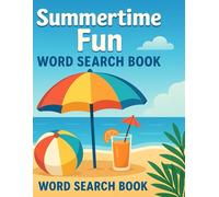 Summertime Fun Word Search: Puzzles and solutions for all ages