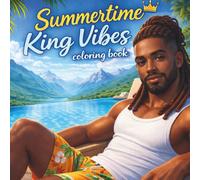 Summertime King Vibes Coloring Book: A Relaxing Summer Coloring Book for Men Focused on Relaxation, Peace & Positive Energy
