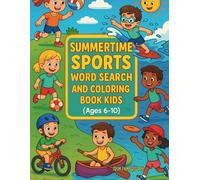 Summertime Sports Word Search and Coloring Book Kids (Ages 6-10): Solve, Splash, and Color Your Way Through the Coolest Summer Sports!