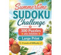 Summertime SUDOKU Challenge: 300 Large Print Sudoku Puzzles with Solutions for Adults and Seniors (The Four Seasons of SUDOKU)