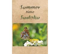 Summertime sudoku: Summertime gentle relaxation sudoku puzzle | 6x9 inches | 110 pages | 50+ sudoku puzzles | Solutions included