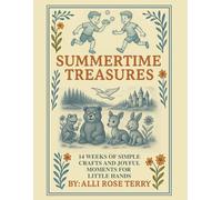 Summertime Treasures: 14 Weeks of Simple Crafts and Joyful Moments for Little Hands