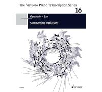 Summertime Variations: Original music by George Gershwin, arranged by Fazil Say (2005). Vol. 16. op. 20. piano.