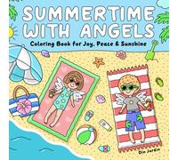 Summertime with Angels: Coloring Book For Kids, Teens and Adults - Cute Angels Enjoying Summer Days Filled with Joy, Peace and Sunshine (Heavenly Days)