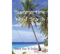 Summertime Word Search Puzzle Book: Puzzle Word searches Help Calm the Mind, Relax and Focus | 6 x 9 | inches, 100 pages | 50 Puzzles | Solutions Included