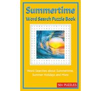 Summertime Word Search Puzzle Book: Word Searches about Summertime, Summer Holidays and More | 50+ Puzzles | 6x9 inches,110 pages | … a Gift for ... and Chill time. (Word Search Puzzle Books)