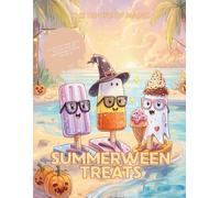 Summerween Treats - Cute Kawaii Summer Halloween Coloring Book with Spooky Sweet Food Characters for Kids, Teens & Adults: 60 adorable Summerween ... Halloween summer fun. (Bite-Sized Magic)