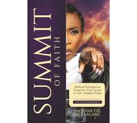 Summit of Faith: Biblical Principles to Empower Your Ascent to Life's Highest Peaks