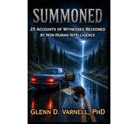 Summoned: 25 Accounts of Witnesses Beckoned by Non-Human Intelligence (Alien Abduction Series)
