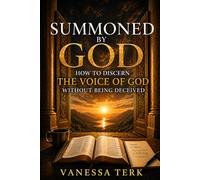 Summoned by God: How to Discern the Voice of God Without Being Deceived
