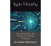 Summoned by the Guild of Terrible Wizards: An Isekai Adventure