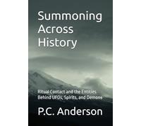 Summoning Across History: Ritual Contact and the Entities Behind UFOs, Spirits, and Demons (From Summoning to Jacques Vallee’s theories)