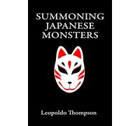 Summoning Japanese Monsters: a practical guide to making friends with the Yokai