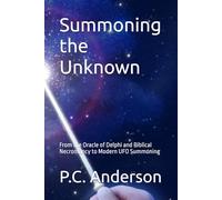 Summoning the Unknown: From the Oracle of Delphi and Biblical Necromancy to Modern UFO Summoning