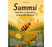 Summsi und das verborgene Leben der Bienen: Tauche ein in die faszinierende Welt der Honigbienen und entdecken, wie eine einzelne Biene das komplexe Gefüge eines Superorganismus prägt.