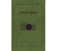 Summum Bonum: A log book for the philosophical photographer