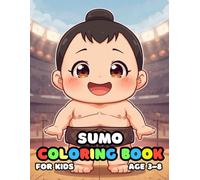 Sumo Coloring For Kid Book Age 3-8: 51 Fun and Adorable Sumo Illustrations for boys and girls