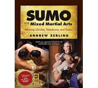 Sumo for Mixed Martial Arts: Winning Clinches, Takedowns, & Tactics