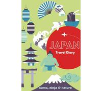 Sumo, Ninja and Nature: Japan Travel Diary for Kids