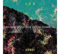 Sun Airway - Nocturne of Exploded Crystal Chandelier [Vinilo]