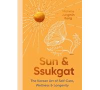 Sun and Ssukgat – El arte coreano del autocuidado, bienestar y longevidad